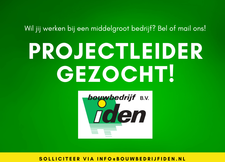 Bouwbedrijf Iden zoekt projectleider!